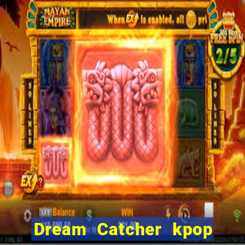 Dream Catcher kpop dreamcatcher kpop lightstick